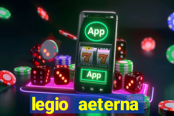 legio aeterna victrix letra